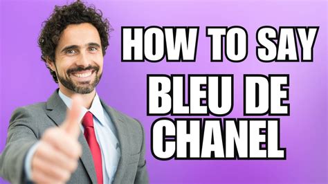 How to Pronounce ''BLEU DE CHANEL'' Correctly in French.